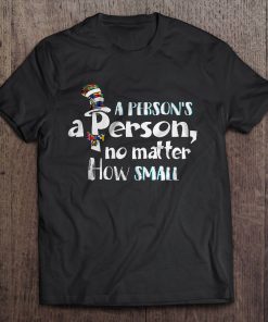 A Person's a Person No Matter How Small T shirt