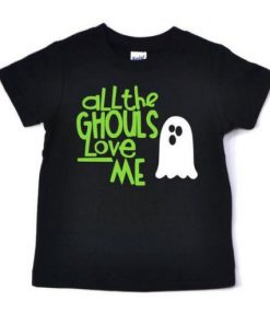 All the Ghouls love me T-Shirt