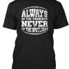 Always In The Trenches Never In The Spotlight Black T-Shirt