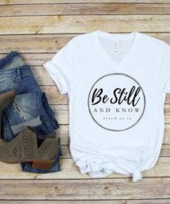 Be Still T-Shirt