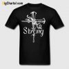 Be strong Jesus T Shirt