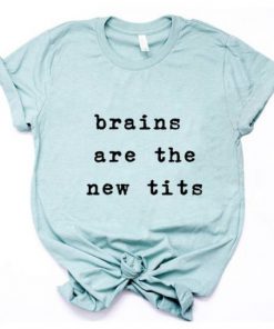 Brains are the new Tits T-Shirt