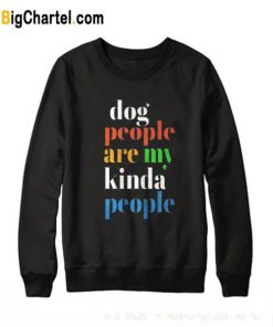 Dog People Are My Kinda People Trending Sweatshirt