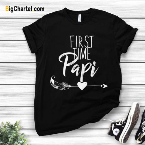 First Time Papi Fathers T-shirt