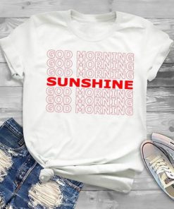 God Morning Sunshine T Shirt