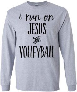 I run on Jesus and Volleyball Sweatshirt