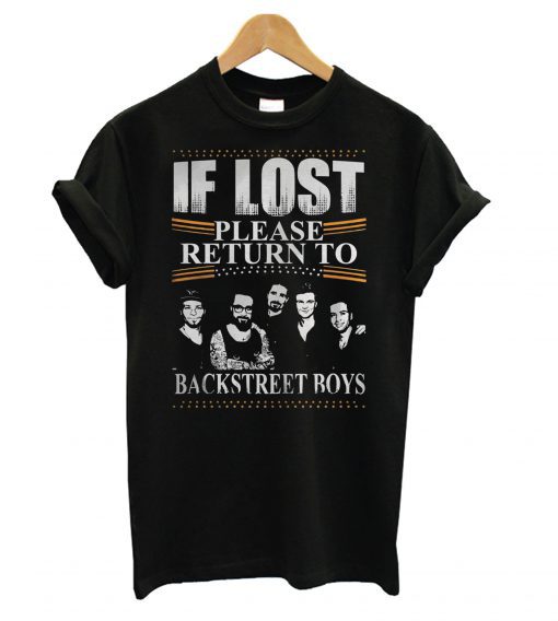 If Lost Please Return To Backstreet Boys T shirt