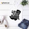 Life Is Better In Boots Tank Top