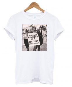 Poster Jeremy Corbyn Is A Racist Endeavour Rachel Riley T shirt