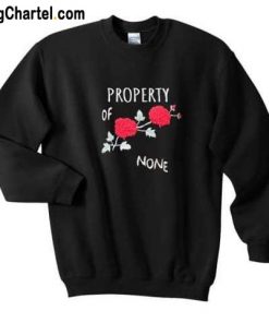 Property of None Sweatshirt