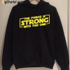 The Force Is Strong Hoodie