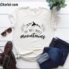 The Will Moves Mountains T-Shirt