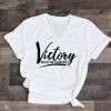 Victory Must Be Earned T Shirt