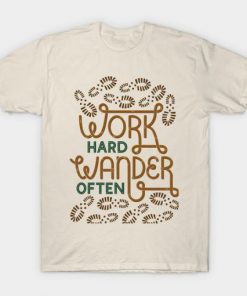 Work Hard Wander T Shirt PU27