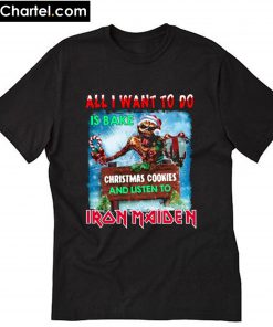 All I want for to do is bake Christmas cookies and listen Iron Maiden T-Shirt PU27