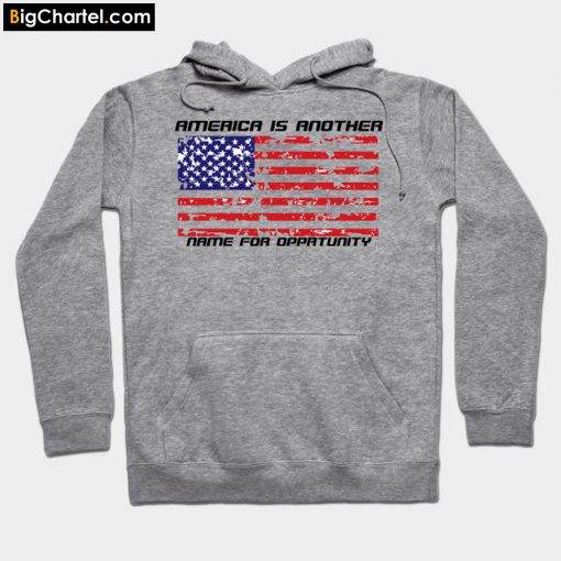 American is another name for opportunity Hoodie PU27