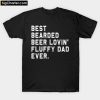 Best Bearded Beer Lovin' Fluffy Dad Ever T-Shirt PU27