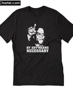 By Any Means Necessary T-Shirt PU27