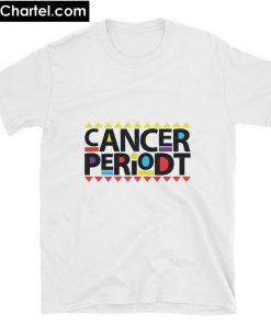Cancer Periodt T-Shirt PU27