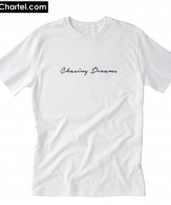 Chasing Dreams T-Shirt PU27