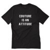 Couture is an Attitude T-Shirt PU27