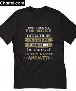 Don’t ask me for advice I still think punching T-Shirt PU27