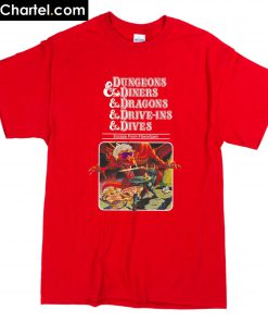 Dungeons & Diners & Dragons & Drive-Ins & Dives T-Shirt PU27