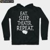Eat Sleep Theater Repeat Hoodie PU27
