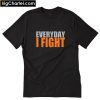 Everyday I Fight Stuart Collins T-Shirt PU27