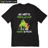 Grinch All I need is wine and my cat it is too peopley outside T-Shirt PU27