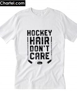 Hockey Hair Don’t Care T-Shirt PU27