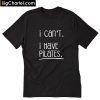 I Can't I Have Pilates T-shirt PU27