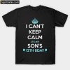 I Cant Keep Calm Its My Sons 12th Birthday Tshirt T-Shirt PU27