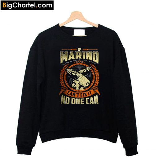 If Marino Can't Fix It No One Can Sweatshirt PU27