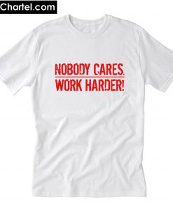 Jackson Nobody Cares Work Harder T-Shirt PU27