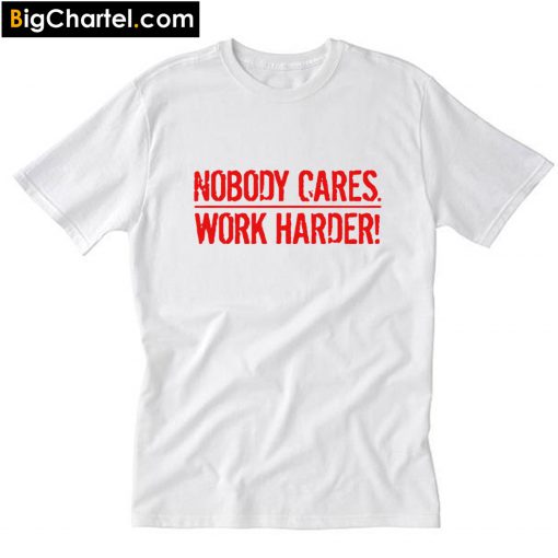 Jackson Nobody Cares Work Harder T-Shirt PU27