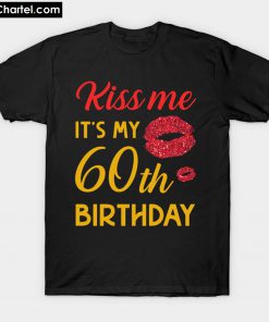 Kiss Me It's My 60th Birthday T-Shirt PU27