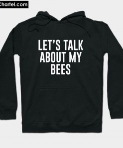 Let's Talk About My Bees Hoodie PU27