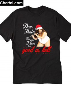 Lizzo Dear Santa this year I have been good as hell T-Shirt PU27
