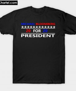 MICHAEL BLOOMBERG FOR PRESIDENT 2020 T-Shirt PU27