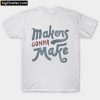 Makers T-Shirt PU27
