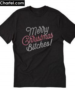 Merry Christmas Bitches T-Shirt PU27