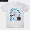 Monday Is Real T-Shirt PU27