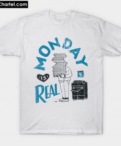 Monday Is Real T-Shirt PU27