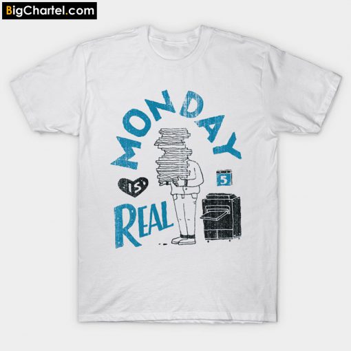 Monday Is Real T-Shirt PU27