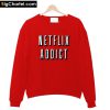 Netflix addict Sweatshirt PU27
