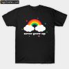 Never Grow Up Rainbow T-Shirt PU27