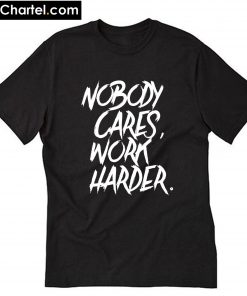 Nobody Cares T-Shirt PU27