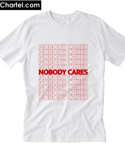 Nobody Cares Work Harder TShirt PU27