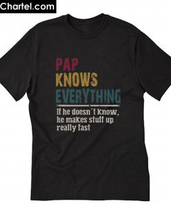 Pap Knows Everything T-Shirt PU27